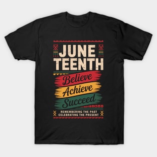 Juneteenth Is My Independence Day believe achieve succeed T-Shirt